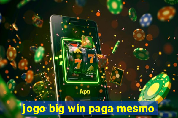 jogo big win paga mesmo